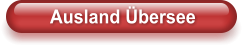 Ausland Übersee