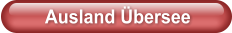 Ausland Übersee
