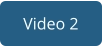 Video 2