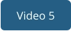 Video 5