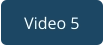 Video 5