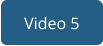 Video 5