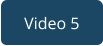 Video 5