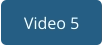 Video 5