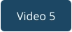 Video 5