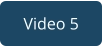 Video 5