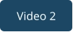 Video 2