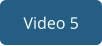 Video 5