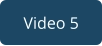 Video 5