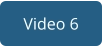 Video 6