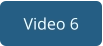 Video 6